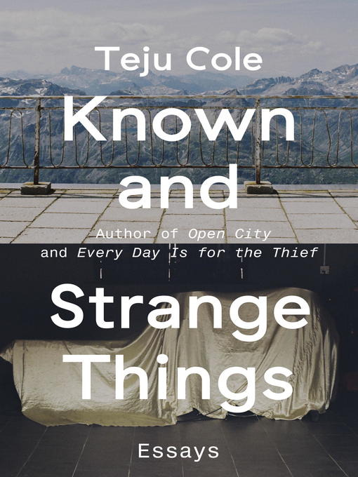 Title details for Known and Strange Things by Teju Cole - Wait list